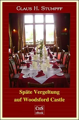 E-Book (epub) Späte Vergeltung auf Woodsford Castle von Claus H. Stumpff