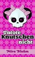 E-Book (epub) Untote knutschen nicht von Mira Bluhm