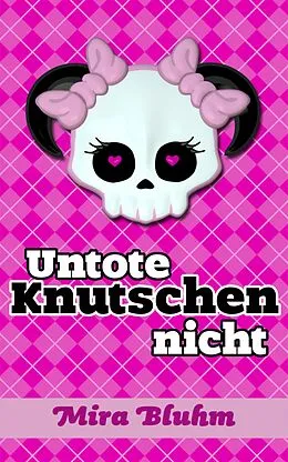 E-Book (epub) Untote knutschen nicht von Mira Bluhm