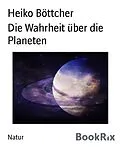 E-Book (epub) Die Wahrheit über die Planeten von Heiko Böttcher
