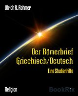 E-Book (epub) Der Römerbrief Griechisch/Deutsch von Ulrich R. Rohmer
