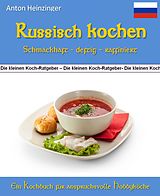 E-Book (epub) Russisch kochen - schmackhaft - deftig - raffiniert von Anton Heinzinger