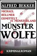 E-Book (epub) Michael Hellmer ermittelt im Münsterland - Münsterwölfe von Alfred Bekker