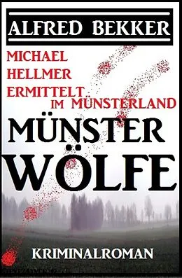 E-Book (epub) Michael Hellmer ermittelt im Münsterland - Münsterwölfe von Alfred Bekker