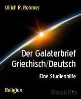 E-Book (epub) Der Galaterbrief Griechisch/Deutsch von Ulrich R. Rohmer