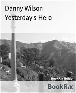 E-Book (epub) Yesterday's Hero von Danny Wilson
