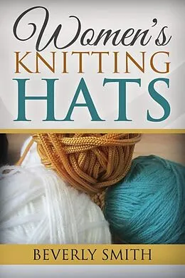 E-Book (epub) Women's Knitting Hats von Beverly Smith