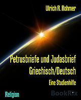 E-Book (epub) Petrusbriefe und Judasbrief Griechisch/Deutsch von Ulrich R. Rohmer
