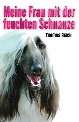 E-Book (epub) Meine Frau mit der feuchten Schnauze von Thomas Reich