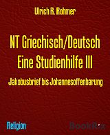 E-Book (epub) NT Griechisch/Deutsch Eine Studienhilfe III von Ulrich R. Rohmer