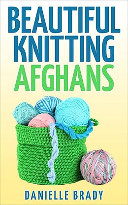 E-Book (epub) Beautiful Knitting Afghans von Danielle Brady