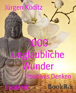 E-Book (epub) 1000 unglaubliche Wunder von Jürgen Köditz