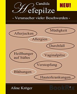 E-Book (epub) Candida Hefepilze - Verursacher vieler Beschwerden von Aline Kröger