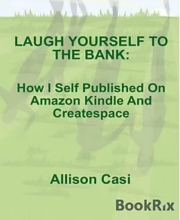 E-Book (epub) Laugh Yourself To The Bank von Allison Casi
