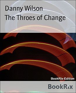E-Book (epub) The Throes of Change von Danny Wilson
