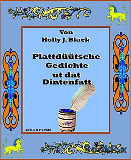 E-Book (epub) Plattdüütsche Gedichte ut dat Dintenfatt von Holly J. Black