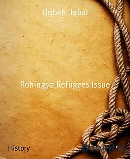 E-Book (epub) Rohingya Refugees Issue von Uqbah Iqbal