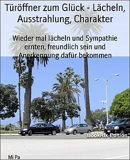 E-Book (epub) Türöffner zum Glück - Lächeln, Ausstrahlung, Charakter von Mi Pa