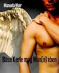 E-Book (epub) Böse Kerle mag Man(n) eben von Manuela Mair