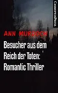 E-Book (epub) Besucher aus dem Reich der Toten: Romantic Thriller von Ann Murdoch
