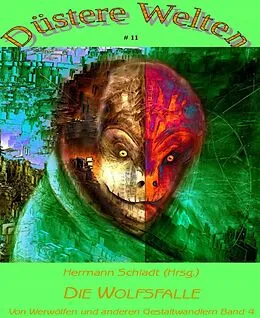 E-Book (epub) Die Wolfsfalle - Von Werwölfen und anderen Gestaltwandlern Band 4 von Hermann Schladt (Hrsg.