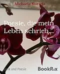 E-Book (epub) Poesie, die mein Leben schrieb... von Michaela Kurzeja
