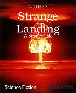 E-Book (epub) Strange Landing von Curtis L Fong