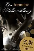 E-Book (epub) Eine besondere Behandlung (Dr. Ben und Lara, White Romance No.1) von Philippa L. Andersson