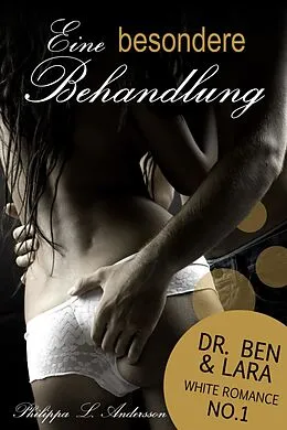 E-Book (epub) Eine besondere Behandlung (Dr. Ben und Lara, White Romance No.1) von Philippa L. Andersson