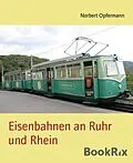 E-Book (epub) Eisenbahnen an Ruhr und Rhein von Norbert Opfermann