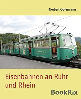 E-Book (epub) Eisenbahnen an Ruhr und Rhein von Norbert Opfermann