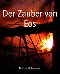 E-Book (epub) Der Zauber von Eos von Markus Hohenauer
