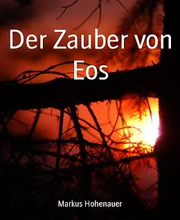 E-Book (epub) Der Zauber von Eos von Markus Hohenauer