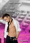 E-Book (epub) Bei Kontoeröffnung verführt von Marc Weiherhof