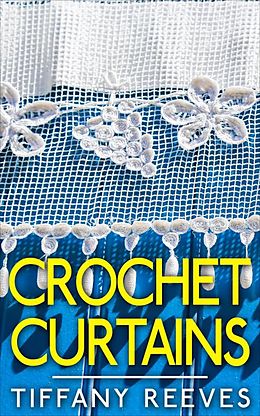 E-Book (epub) Crochet Curtains von Tiffany Reeves