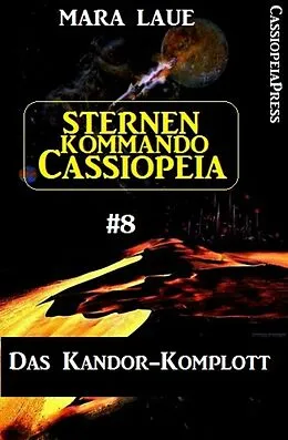 E-Book (epub) Sternenkommando Cassiopeia 8: Das Kandor-Komplott von Mara Laue