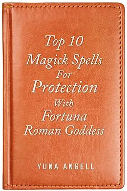 E-Book (epub) Top 10 Magick Spells For Protection With Fortuna Roman Goddess von Yuna Angell