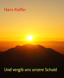 E-Book (epub) Und vergib uns unsere Schuld von Hans Riefler