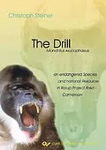 E-Book (pdf) The Drill (Mandrillus leucophaeus) an endangered Species and a natural Resource in Korup Project Area - Cameroon von Christoph Steiner