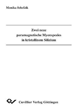 E-Book (pdf) Zwei neue paramagnetische Myonspezies in kristallinem Silizium von Monika Schefzik