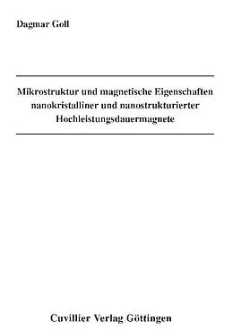 E-Book (pdf) Mikrostruktur und magnetische Eigenschaften nanokristalliner und nanostrukturierter Hochleistungsdauermagnete von Dagmar Goll