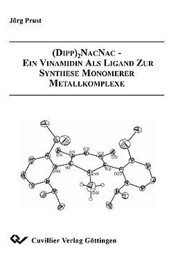 E-Book (pdf) (Dipp)2-NacNac - Ein Vinamidin als Ligand zur Synthese monomerer Metallkomplexe von J&#xF6;rg Prust