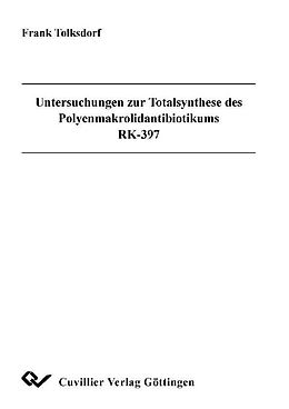 E-Book (pdf) Untersuchungen zur Totalsynthese des Polyenmakrolidantibiotikums RK-397 von Frank Tolksdorf