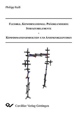 E-Book (pdf) Flexible, Konformationell Präorganisierte Strukturelemente - Konformationsinduktion und Anionenrezeptoren von Philipp Rei&#xDF;