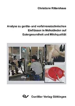 E-Book (pdf) Analyse zu geräte- und verfahrenstechnischen Einflüssen in Melkständen auf Eutergesundheit und Milchqualität von Christiane Rittershaus