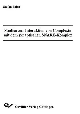 PDF Studien zur Interaktion von Complexin mit dem synaptischen SNARE-Komplex von Stefan Pabst