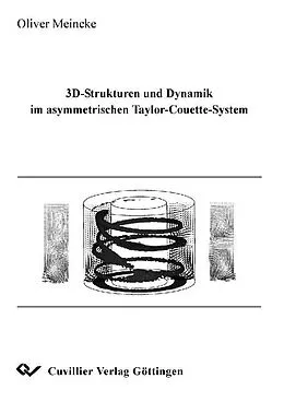 E-Book (pdf) 3D-Strukturen und Dynamik im asymmetrischen Taylor-Couette-System von Oliver Meincke