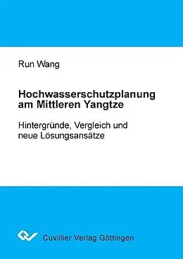 PDF Hochwasserschutzplanung am Mittleren Yangtze: Hintergründe, Vergleichund neue Lösungsansätze von Run Wang