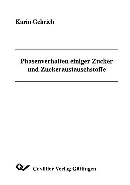 E-Book (pdf) Phasenverhalten einiger Zucker und Zuckeraustauschstoffe von Karin Gehrich