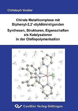 PDF Chirale Metallkomplexe mit Biphenyl-2,2´-diyldiiminliganden Synthese,Strukturen, Eigenschaften als Katalysatoren in der Olefinpolymerisation von Christoph Vedder